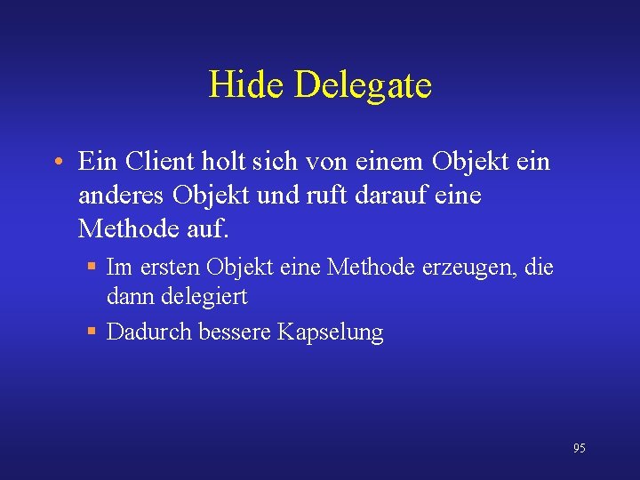 Hide Delegate • Ein Client holt sich von einem Objekt ein anderes Objekt und