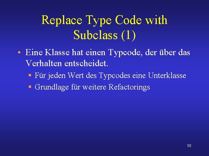 Replace Type Code with Subclass (1) • Eine Klasse hat einen Typcode, der über