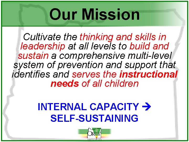 Our Mission Cultivate thinking and skills in leadership at all levels to build and