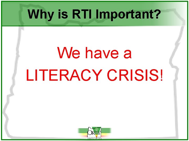 Why is RTI Important? We have a LITERACY CRISIS! 