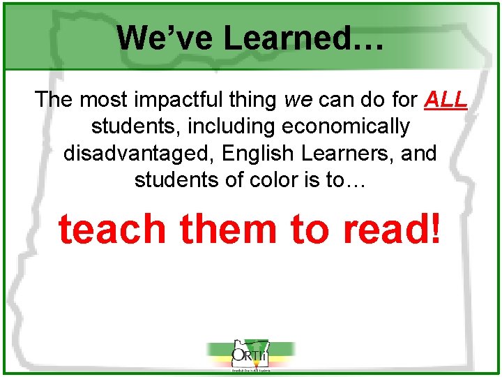 We’ve Learned… The most impactful thing we can do for ALL students, including economically