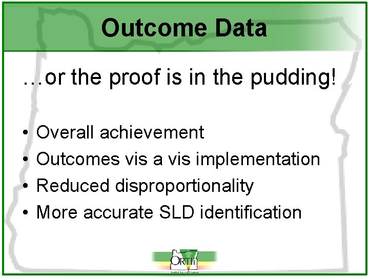 Outcome Data …or the proof is in the pudding! • • Overall achievement Outcomes
