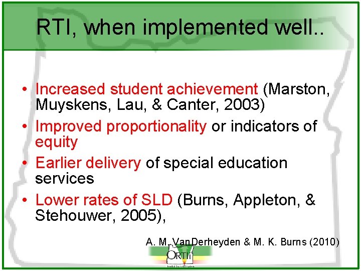 RTI, when implemented well. . • Increased student achievement (Marston, Muyskens, Lau, & Canter,