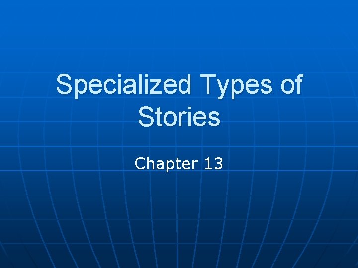 Specialized Types of Stories Chapter 13 