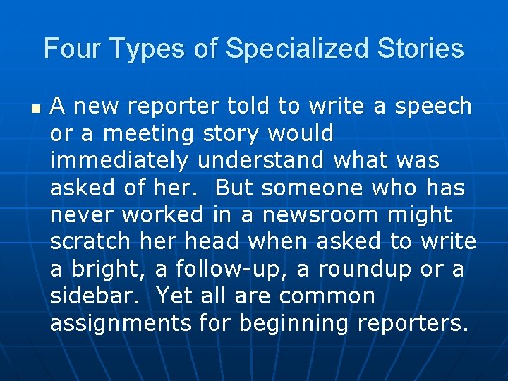 Four Types of Specialized Stories n A new reporter told to write a speech