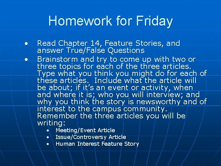 Homework for Friday • • Read Chapter 14, Feature Stories, and answer True/False Questions