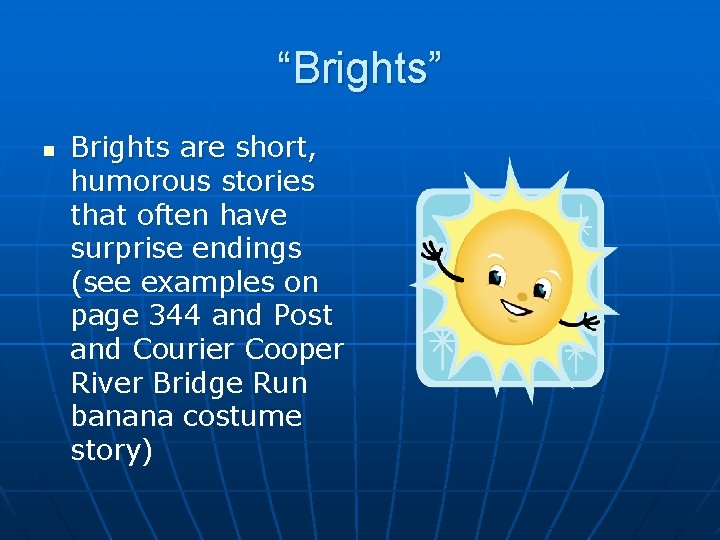 “Brights” n Brights are short, humorous stories that often have surprise endings (see examples