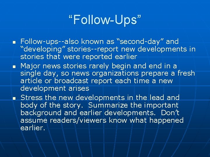 “Follow-Ups” n n n Follow-ups--also known as “second-day” and “developing” stories--report new developments in