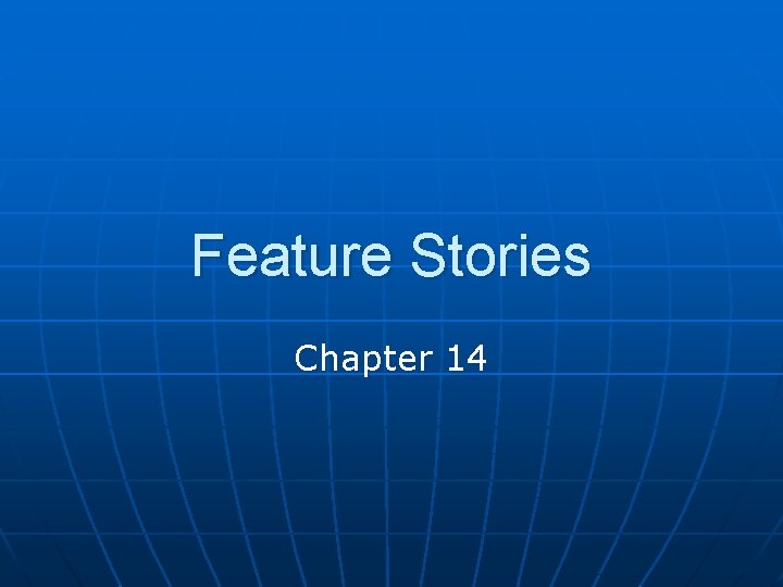 Feature Stories Chapter 14 