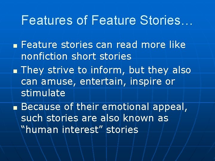 Features of Feature Stories… n n n Feature stories can read more like nonfiction