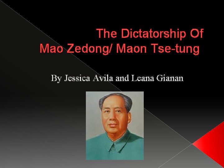 The Dictatorship Of Mao Zedong/ Maon Tse-tung By Jessica Avila and Leana Gianan 