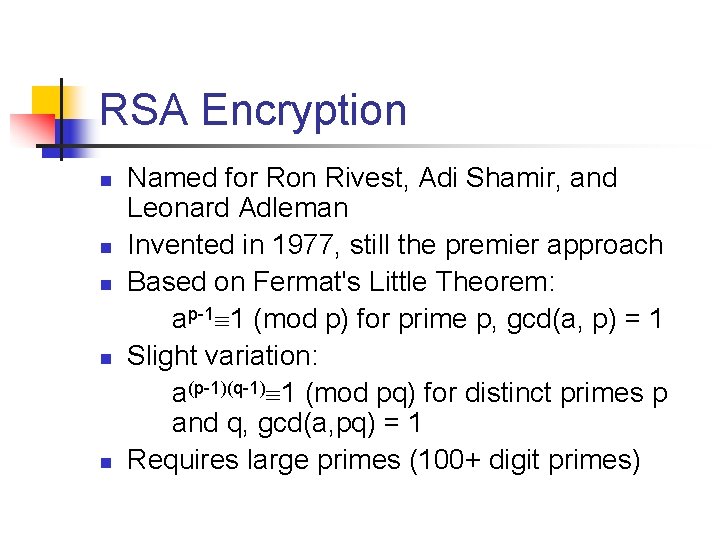 RSA Encryption n n Named for Ron Rivest, Adi Shamir, and Leonard Adleman Invented