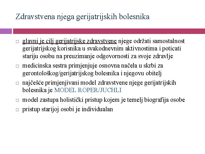 Zdravstvena njega gerijatrijskih bolesnika glavni je cilj gerijatrijske zdravstvene njege održati samostalnost gerijatrijskog korisnika