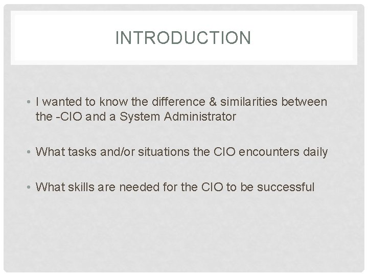 INTRODUCTION • I wanted to know the difference & similarities between the -CIO and