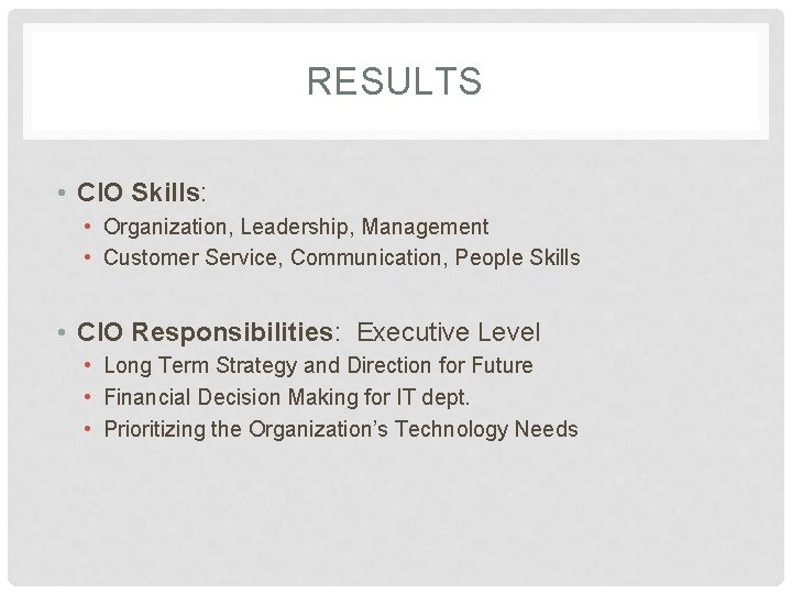 RESULTS • CIO Skills: • Organization, Leadership, Management • Customer Service, Communication, People Skills