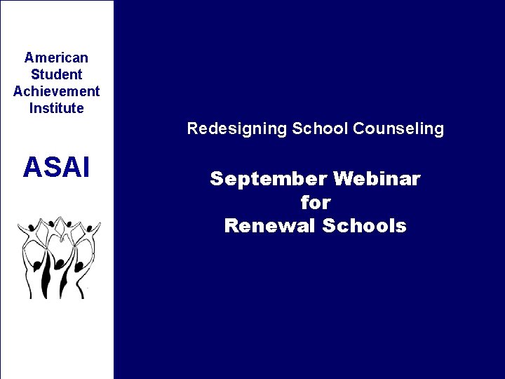 American Student Achievement Institute Redesigning School Counseling ASAI September Webinar for Renewal Schools 