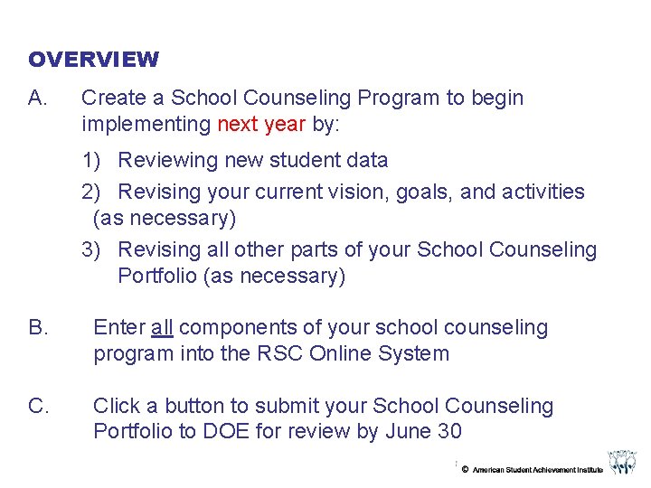 OVERVIEW A. Create a School Counseling Program to begin implementing next year by: 1)