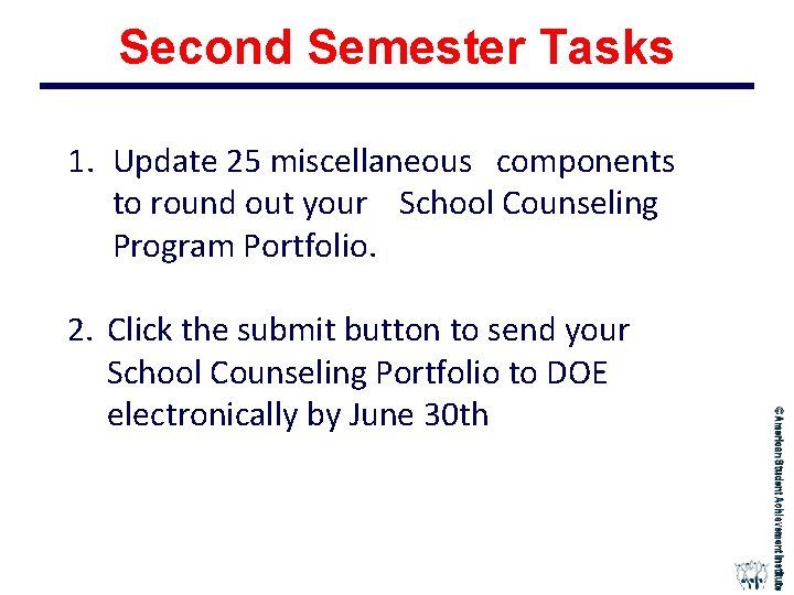 Second Semester Tasks 1. Update 25 miscellaneous components to round out your School Counseling
