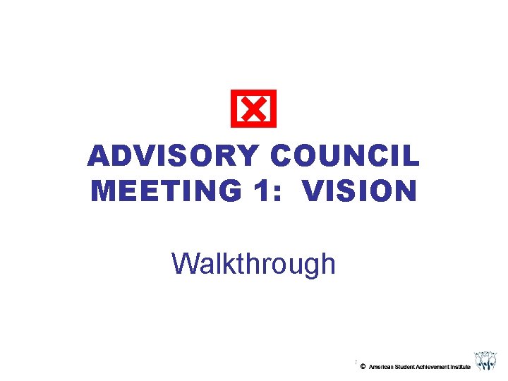  ADVISORY COUNCIL MEETING 1: VISION Walkthrough 