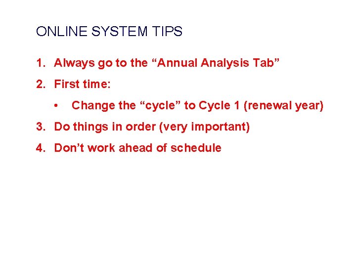 ONLINE SYSTEM TIPS 1. Always go to the “Annual Analysis Tab” 2. First time: