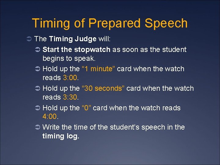 Timing of Prepared Speech Ü The Timing Judge will: Ü Start the stopwatch as