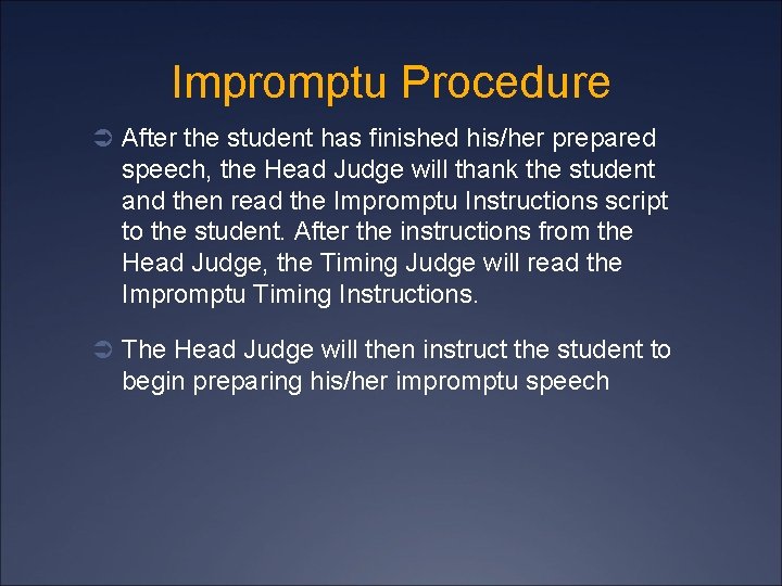 Impromptu Procedure Ü After the student has finished his/her prepared speech, the Head Judge