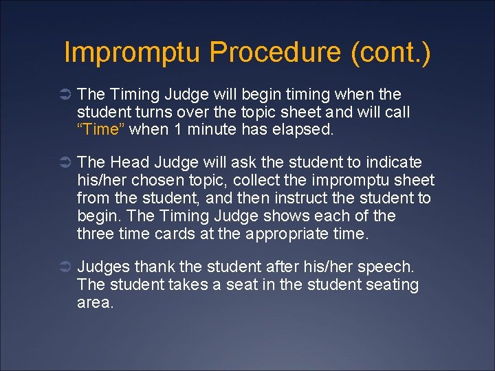 Impromptu Procedure (cont. ) Ü The Timing Judge will begin timing when the student