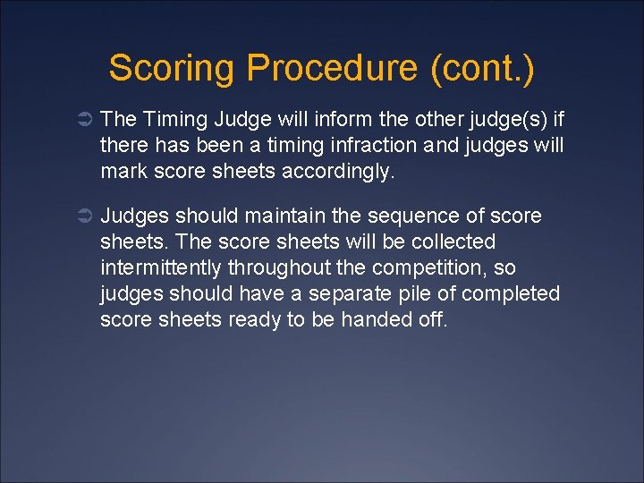 Scoring Procedure (cont. ) Ü The Timing Judge will inform the other judge(s) if