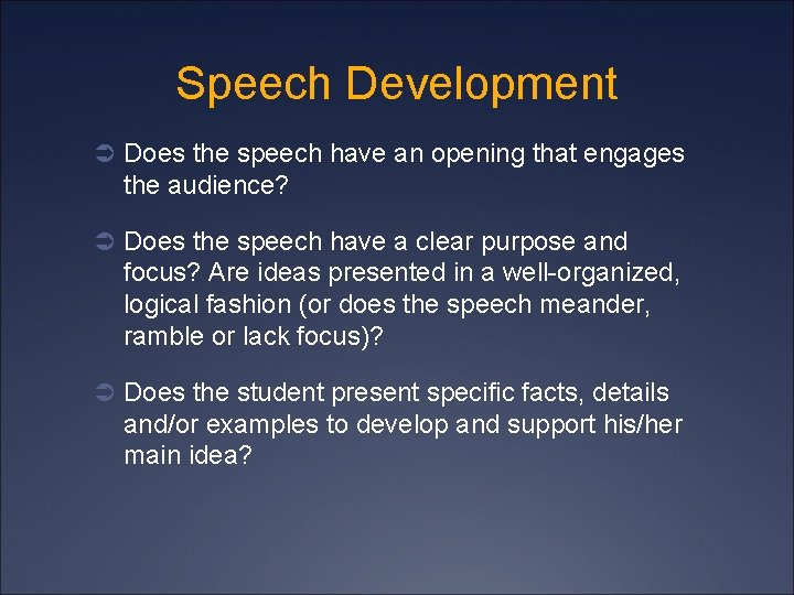 Speech Development Ü Does the speech have an opening that engages the audience? Ü