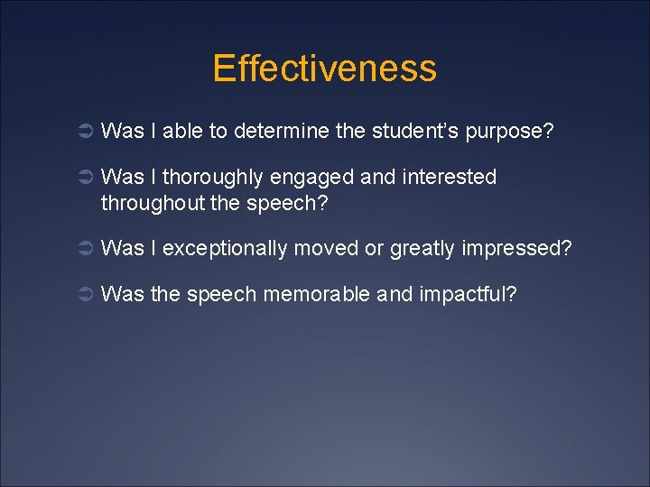 Effectiveness Ü Was I able to determine the student’s purpose? Ü Was I thoroughly