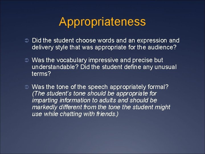 Appropriateness Ü Did the student choose words and an expression and delivery style that