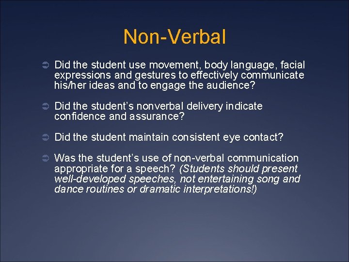 Non-Verbal Ü Did the student use movement, body language, facial expressions and gestures to