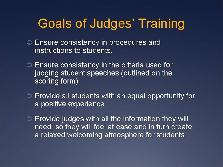 Goals of Judges’ Training Ü Ensure consistency in procedures and instructions to students. Ü