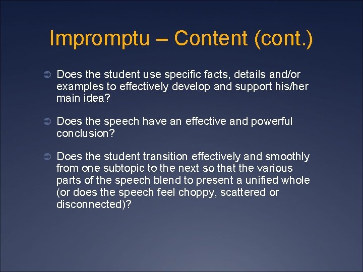 Impromptu – Content (cont. ) Ü Does the student use specific facts, details and/or