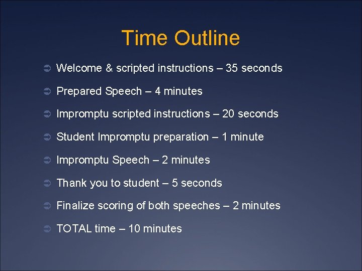 Time Outline Ü Welcome & scripted instructions – 35 seconds Ü Prepared Speech –