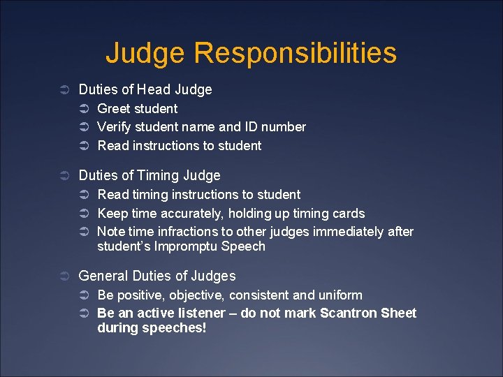 Judge Responsibilities Ü Duties of Head Judge Ü Greet student Ü Verify student name