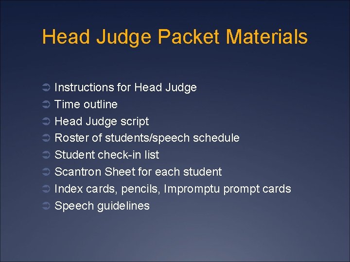 Head Judge Packet Materials Ü Instructions for Head Judge Ü Time outline Ü Head