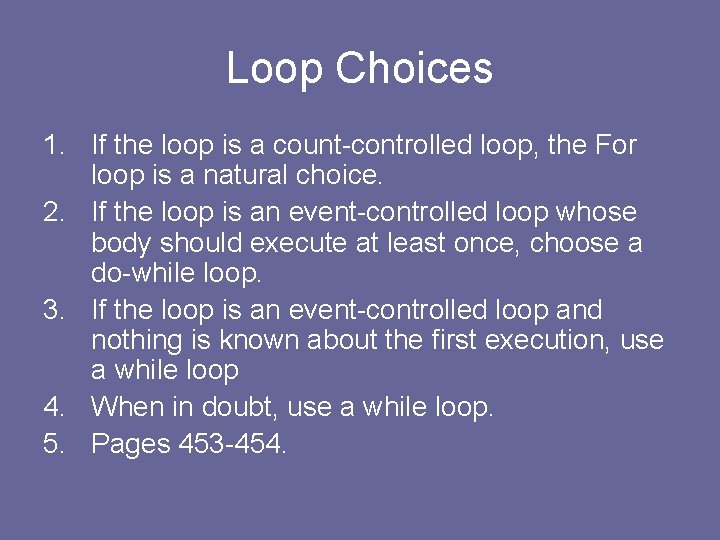 Loop Choices 1. If the loop is a count-controlled loop, the For loop is