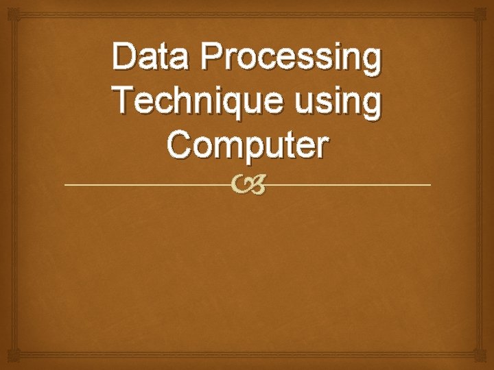 Data Processing Technique using Computer 