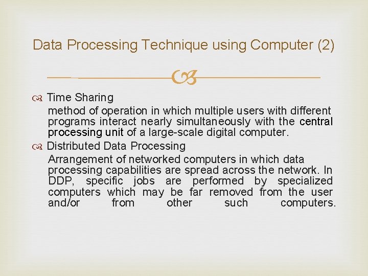 Data Processing Technique using Computer (2) Time Sharing method of operation in which multiple