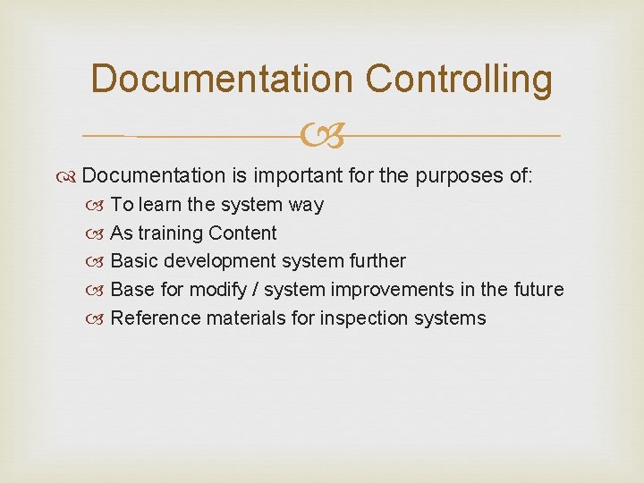 Documentation Controlling Documentation is important for the purposes of: To learn the system way