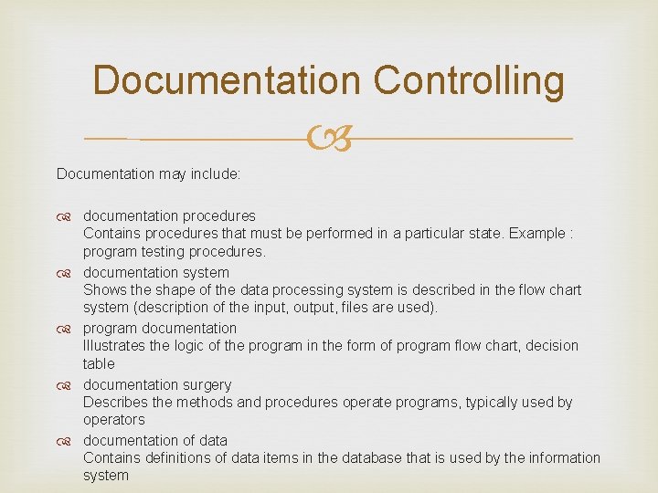 Documentation Controlling Documentation may include: documentation procedures Contains procedures that must be performed in