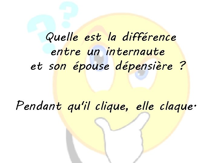  Quelle est la différence entre un internaute et son épouse dépensière ? Pendant