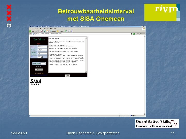 Betrouwbaarheidsinterval met SISA Onemean 2/20/2021 Daan Uitenbroek, Designeffecten 11 Betrouwbaarheidsinterval met SISA Onemean 2/20/2021 Daan Uitenbroek, Designeffecten 11