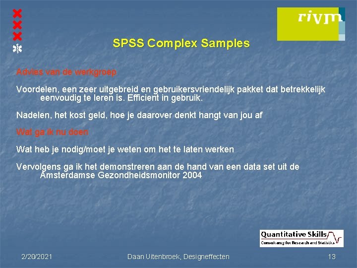 SPSS Complex Samples Advies van de werkgroep Voordelen, een zeer uitgebreid en gebruikersvriendelijk pakket