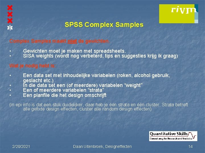 SPSS Complex Samples maakt niet de gewichten. • • Gewichten moet je maken met