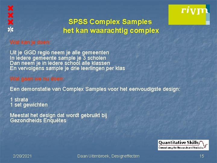 SPSS Complex Samples het kan waarachtig complex Wat kan je doen: Uit je GGD SPSS Complex Samples het kan waarachtig complex Wat kan je doen: Uit je GGD