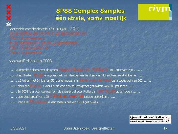 SPSS Complex Samples één strata, soms moeilijk Groningen, 2002: In de leeftijd 20 -64