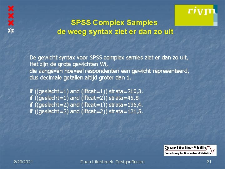 SPSS Complex Samples de weeg syntax ziet er dan zo uit De gewicht syntax SPSS Complex Samples de weeg syntax ziet er dan zo uit De gewicht syntax