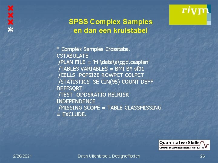 SPSS Complex Samples en dan een kruistabel * Complex Samples Crosstabs. CSTABULATE /PLAN FILE